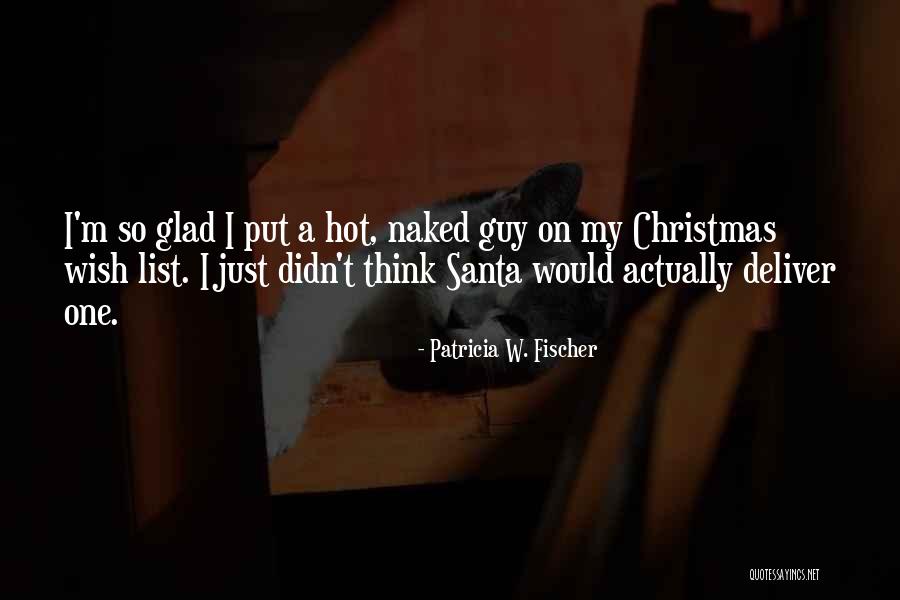 Santa Wish Quotes By Patricia W. Fischer Santa Wish Quotes By Patricia W. Fischer
