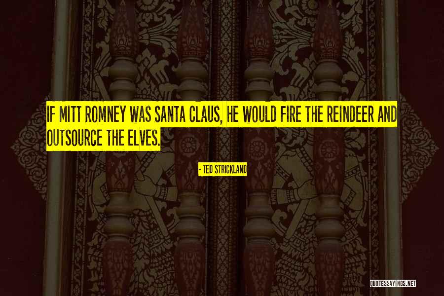 Santa's Elves Quotes By Ted Strickland Santa's Elves Quotes By Ted Strickland