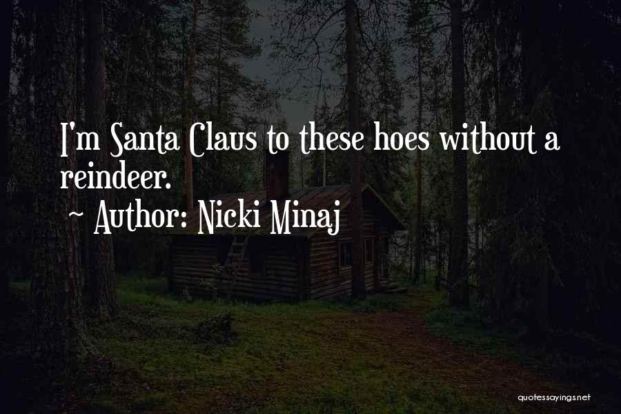 Santa's Reindeer Quotes By Nicki Minaj