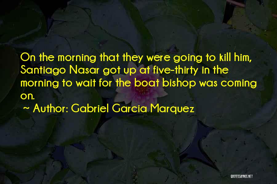 Santiago Nasar Quotes By Gabriel Garcia Marquez