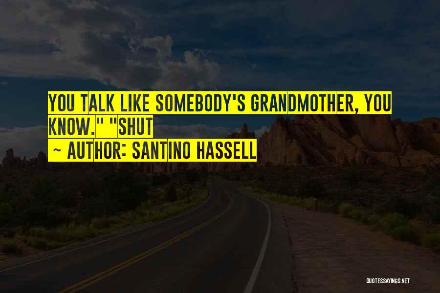 Santino Hassell Quotes 1554797