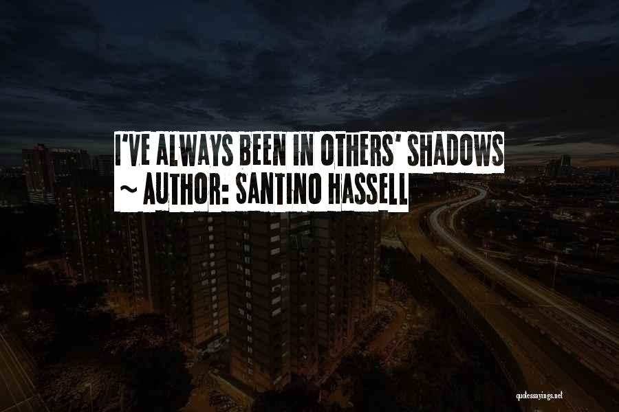 Santino Hassell Quotes 2124314