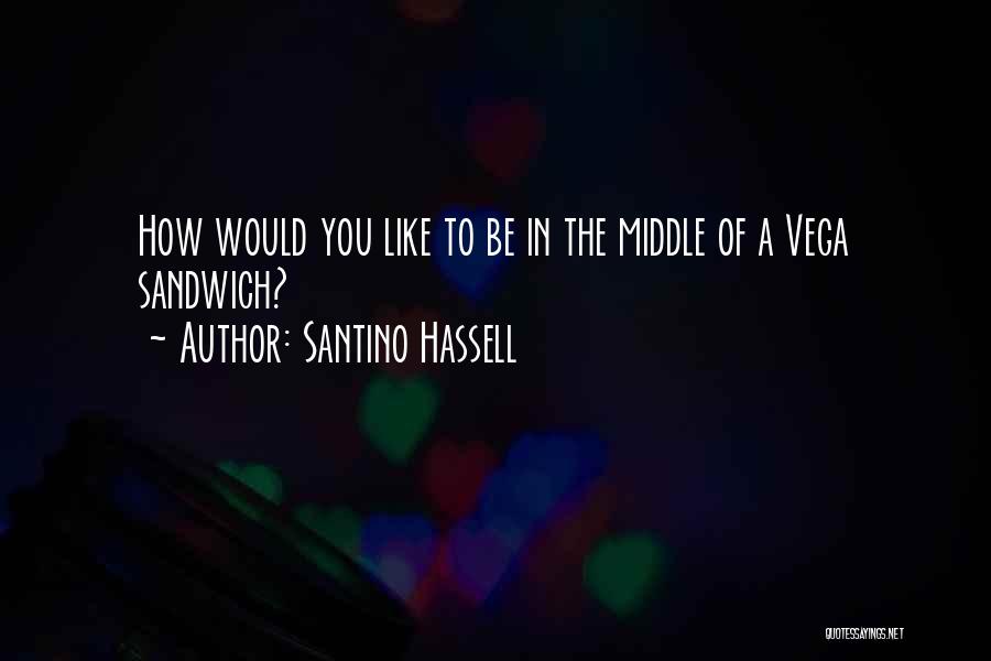 Santino Hassell Quotes 691268