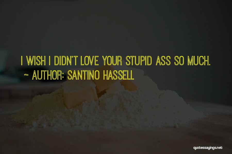 Santino Hassell Quotes 912563