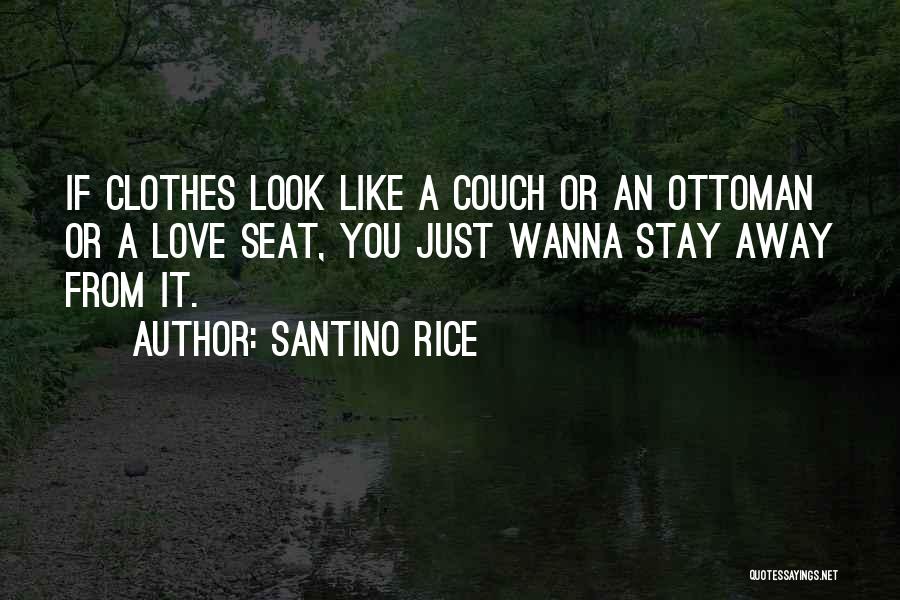 Santino Rice Quotes 444360