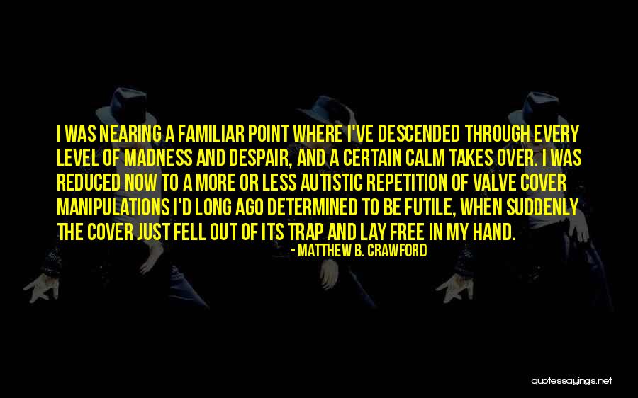 Santistevan Name Quotes By Matthew B. Crawford Santistevan Name Quotes By Matthew B. Crawford