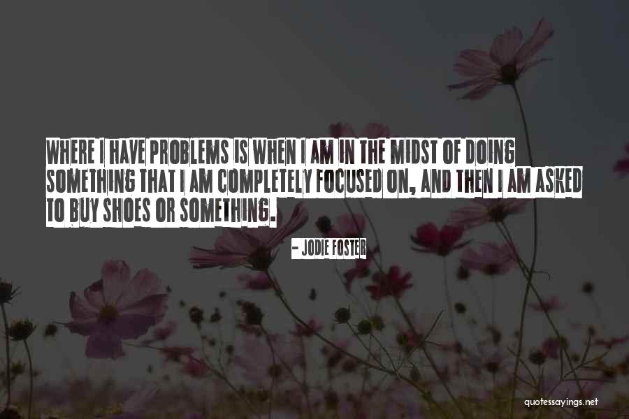 Santonja Quotes By Jodie Foster Santonja Quotes By Jodie Foster