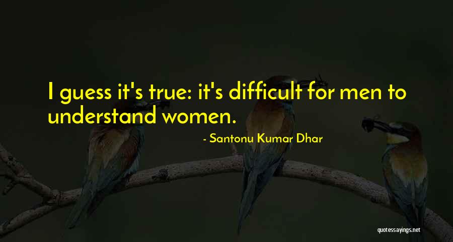Santonu Dhar Quotes By Santonu Kumar Dhar Santonu Dhar Quotes By Santonu Kumar Dhar