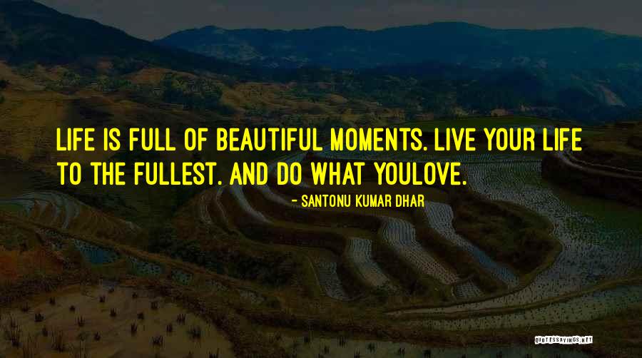 Santonu Dhar Quotes By Santonu Kumar Dhar Santonu Dhar Quotes By Santonu Kumar Dhar