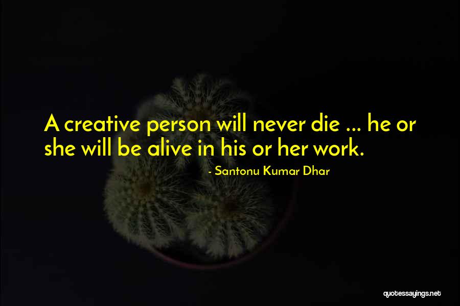 Santonu Dhar Quotes By Santonu Kumar Dhar Santonu Dhar Quotes By Santonu Kumar Dhar