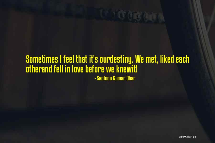 Santonu Dhar Quotes By Santonu Kumar Dhar Santonu Dhar Quotes By Santonu Kumar Dhar