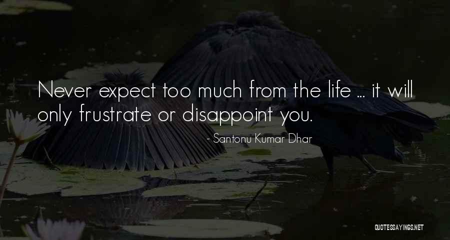 Santonu Dhar Quotes By Santonu Kumar Dhar Santonu Dhar Quotes By Santonu Kumar Dhar