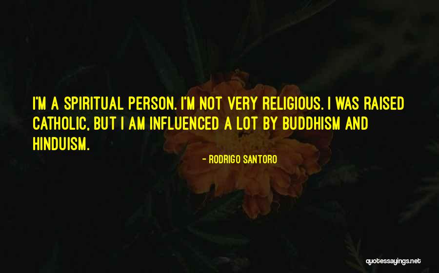 Santoro Quotes By Rodrigo Santoro Santoro Quotes By Rodrigo Santoro
