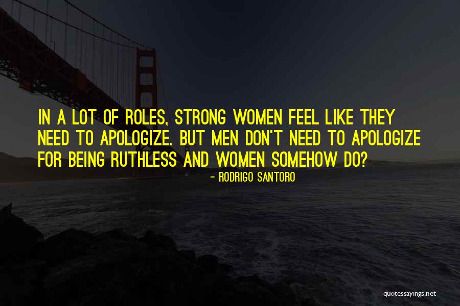 Santoro Quotes By Rodrigo Santoro Santoro Quotes By Rodrigo Santoro