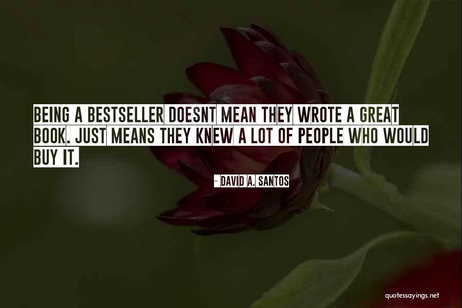 Santos Quotes By David A. Santos Santos Quotes By David A. Santos