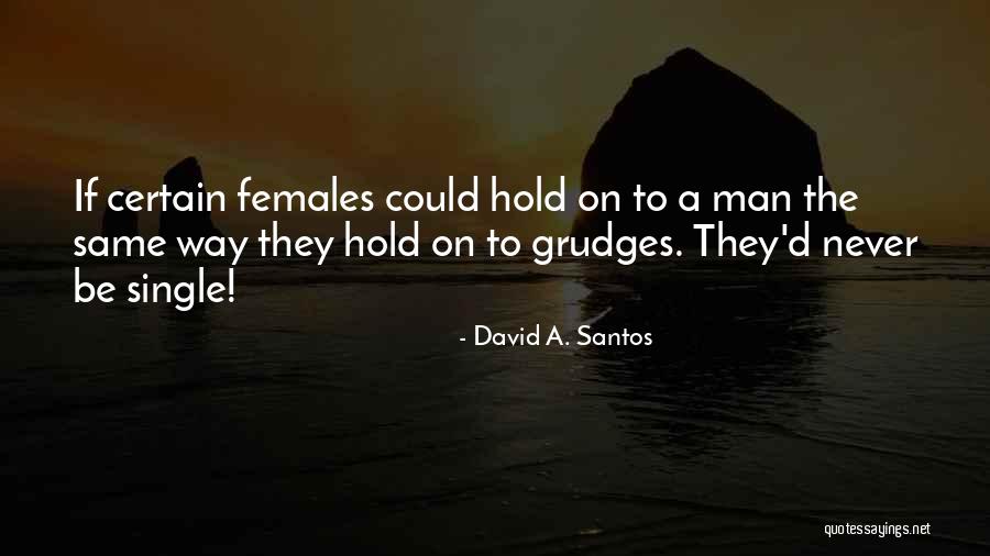 Santos Quotes By David A. Santos Santos Quotes By David A. Santos