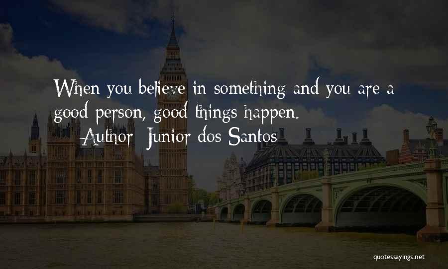 Santos Quotes By Junior Dos Santos