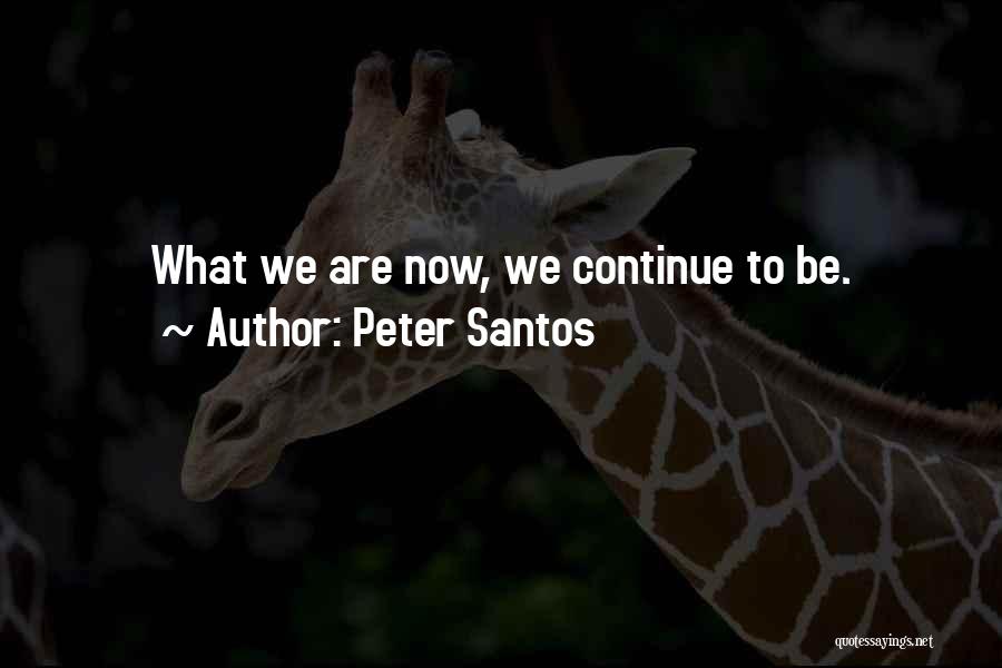 Santos Quotes By Peter Santos