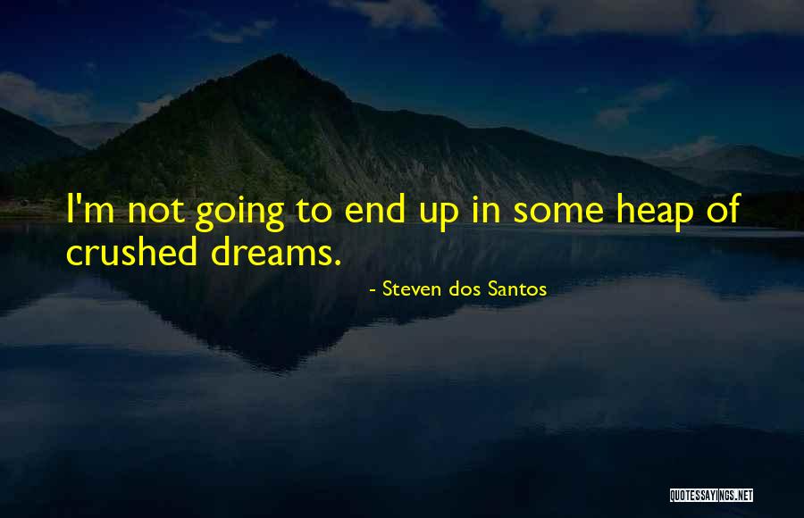 Santos Quotes By Steven Dos Santos Santos Quotes By Steven Dos Santos