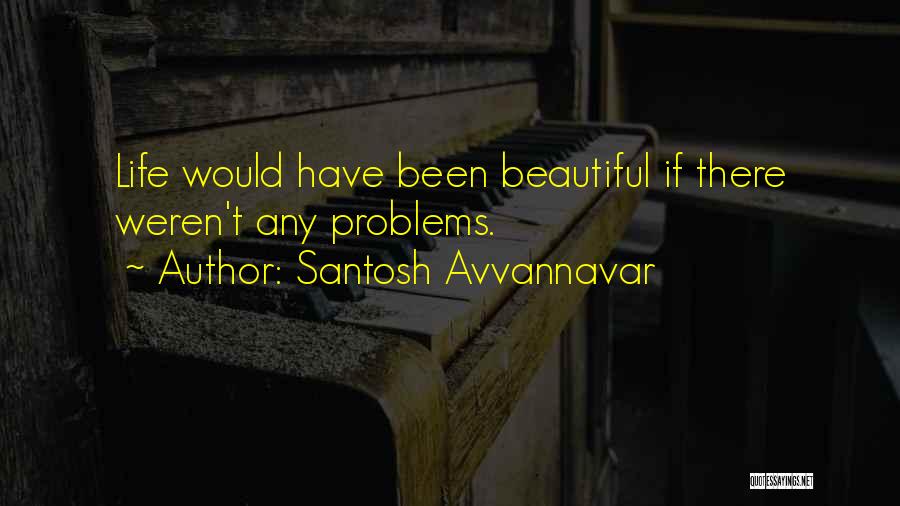 Santosh Avvannavar Quotes 1870357