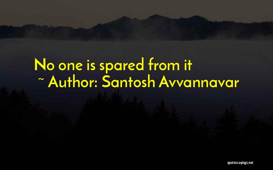 Santosh Avvannavar Quotes 2091347