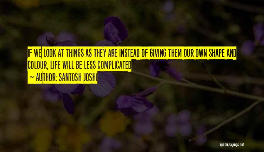 Santosh Joshi Quotes 475767