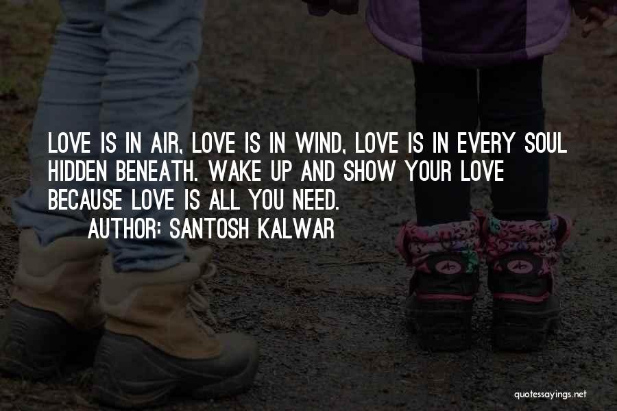 Santosh Kalwar Love Quotes By Santosh Kalwar