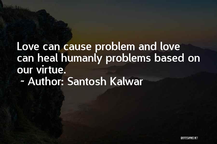 Santosh Kalwar Love Quotes By Santosh Kalwar