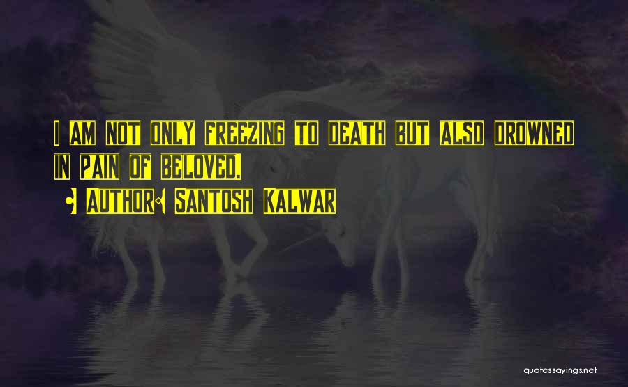 Santosh Kalwar Love Quotes By Santosh Kalwar