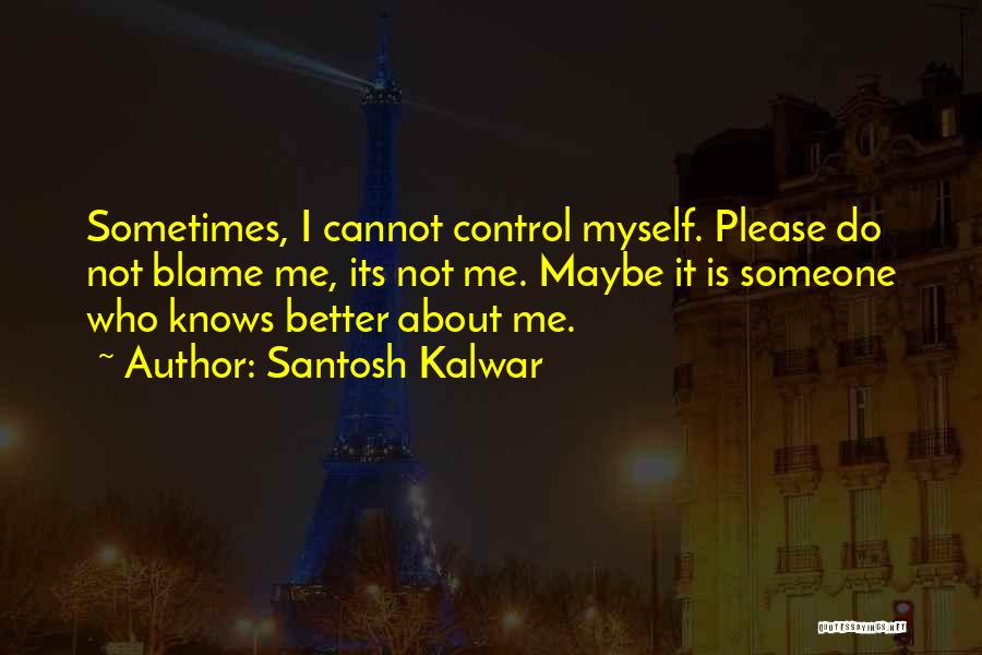 Santosh Kalwar Love Quotes By Santosh Kalwar