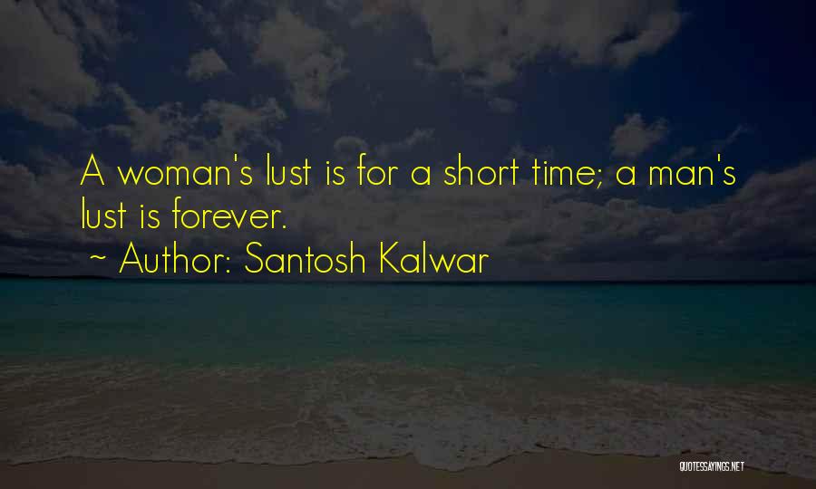 Santosh Kalwar Love Quotes By Santosh Kalwar