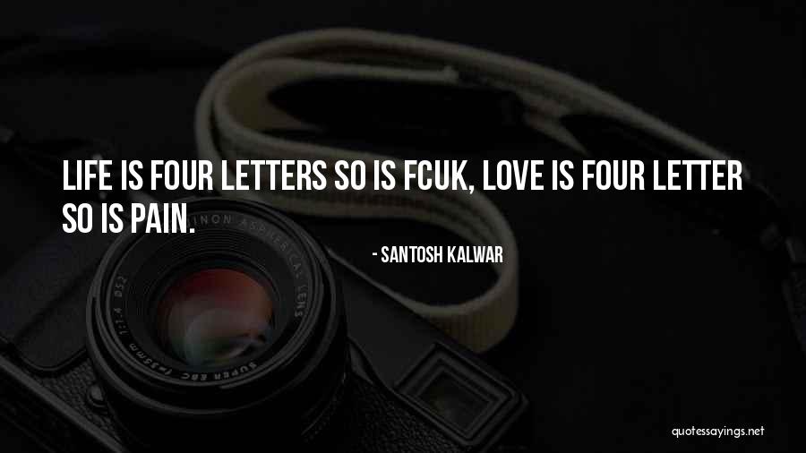 Santosh Kalwar Love Quotes By Santosh Kalwar