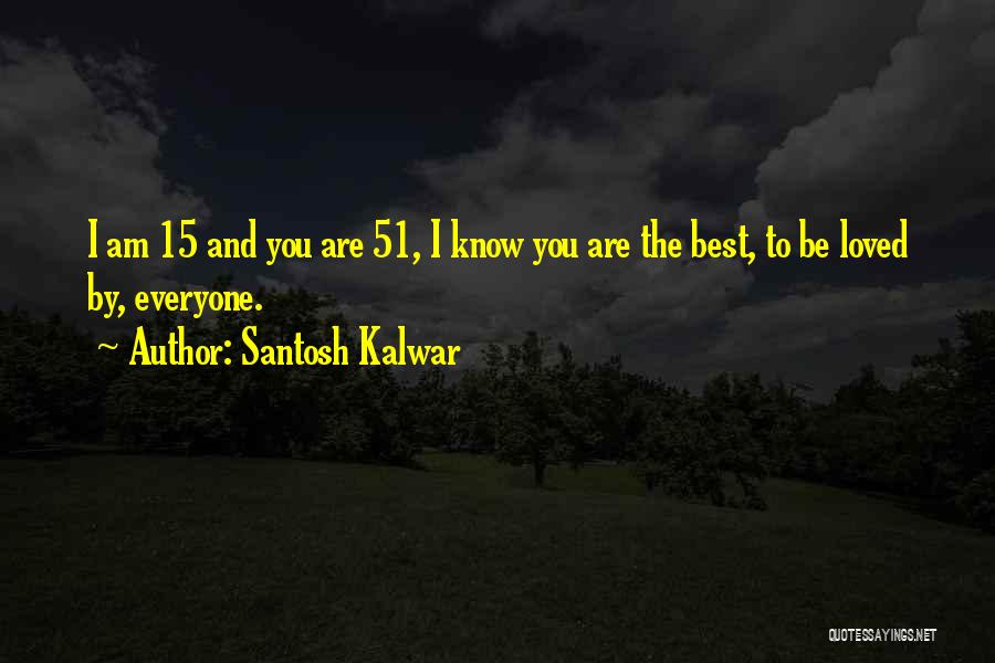 Santosh Kalwar Love Quotes By Santosh Kalwar