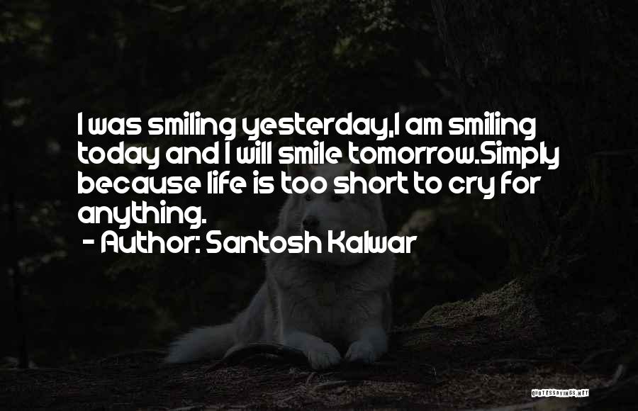 Santosh Kalwar Love Quotes By Santosh Kalwar