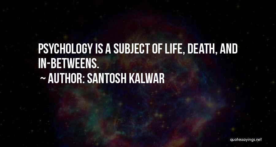 Santosh Kalwar Quotes 1199847