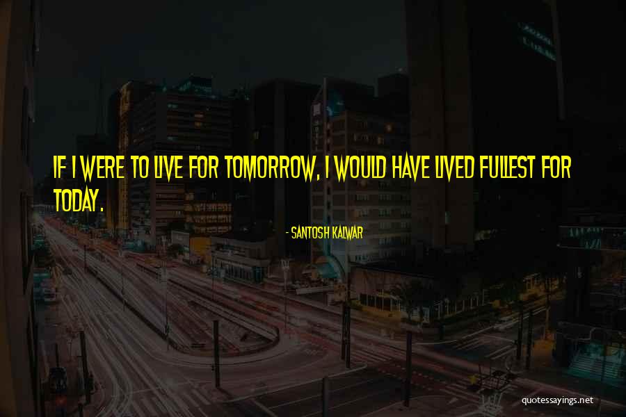 Santosh Kalwar Quotes 1295584 Santosh Kalwar Quotes 1295584