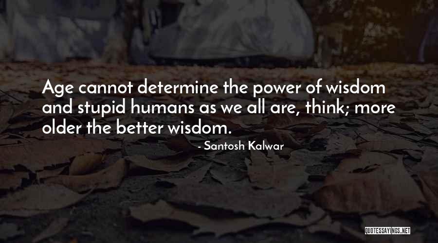 Santosh Kalwar Quotes 1410387