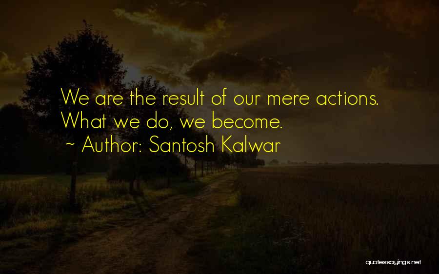 Santosh Kalwar Quotes 1970368