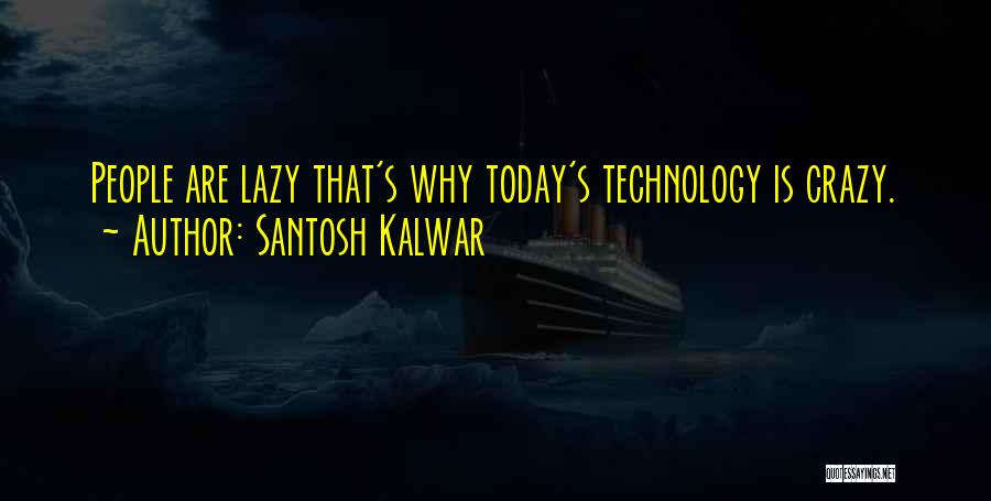 Santosh Kalwar Quotes 2127690