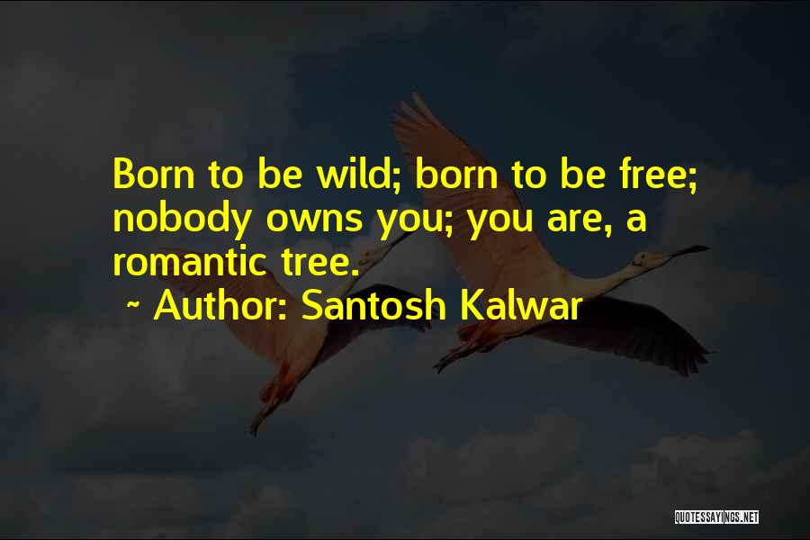 Santosh Kalwar Quotes 2215552