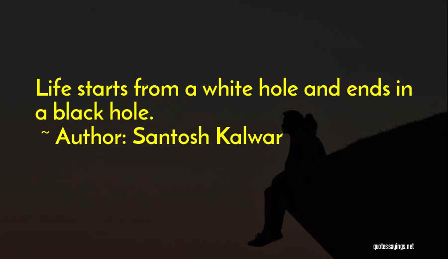 Santosh Kalwar Quotes 237052