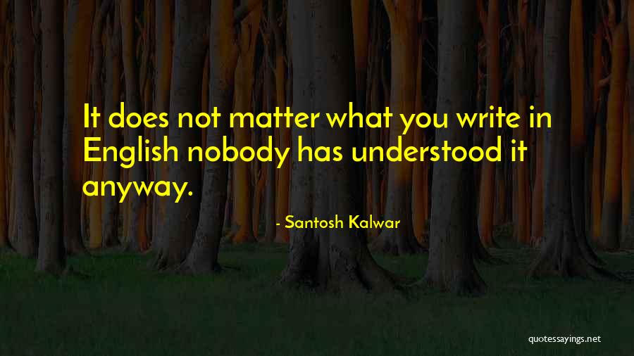 Santosh Kalwar Quotes 533716