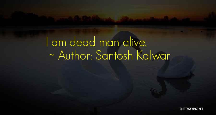 Santosh Kalwar Quotes 668014