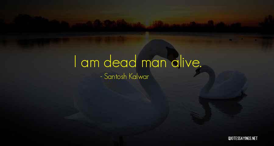 Santosh Kalwar Quotes 668014 Santosh Kalwar Quotes 668014