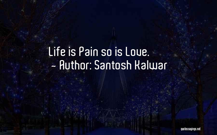 Santosh Kalwar Quotes 728753