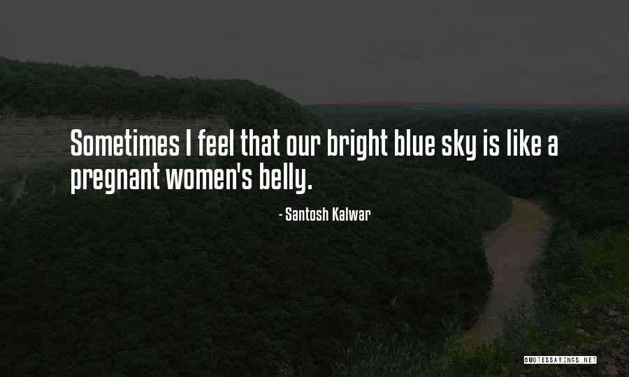 Santosh Kalwar Quotes 857981 Santosh Kalwar Quotes 857981