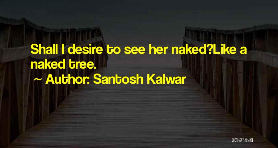 Santosh Kalwar Quotes 876142