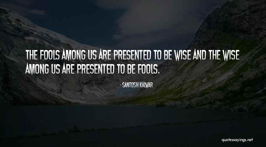 Santosh Kalwar Quotes 880463 Santosh Kalwar Quotes 880463