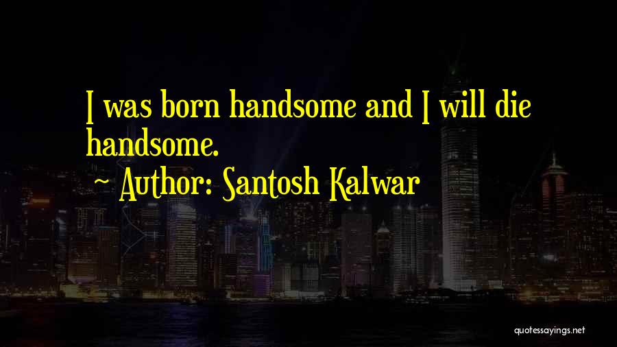 Santosh Kalwar Quotes 94816