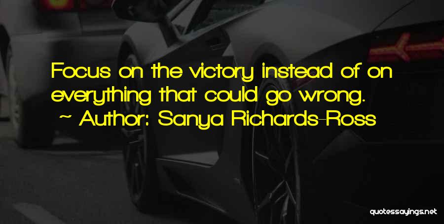 Sanya Richards Quotes By Sanya Richards-Ross